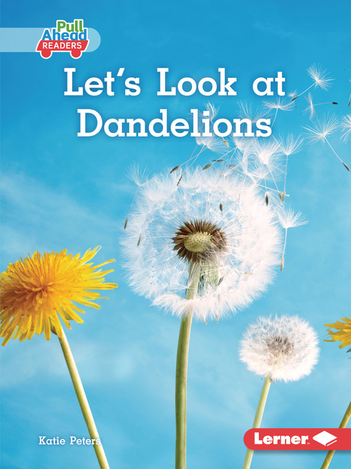 Title details for Let's Look at Dandelions by Katie Peters - Available